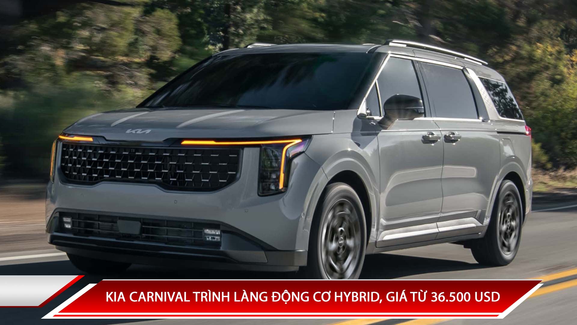 KIA CARNIVAL TRÌNH LÀNG ĐỘNG CƠ HYBRID, GIÁ TỪ 36.500 USD